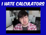 I Hate Calculators